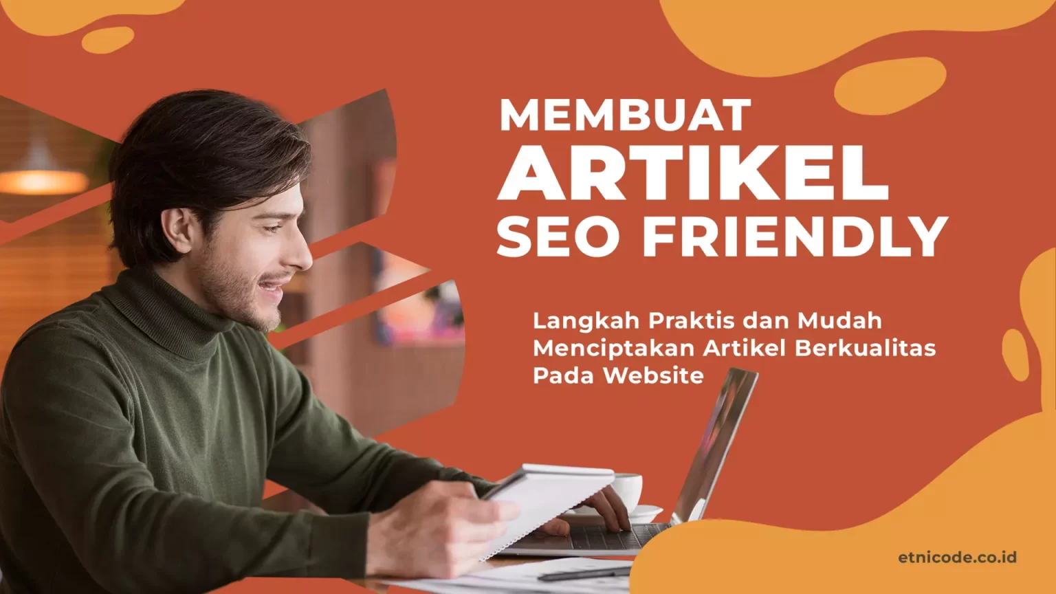 Tips Rahasia Jago Dalam Membuat Artikel SEO Friendly