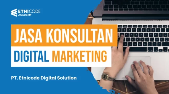 Jasa Konsultan Digital Marketing Profesional Etnicode Solution